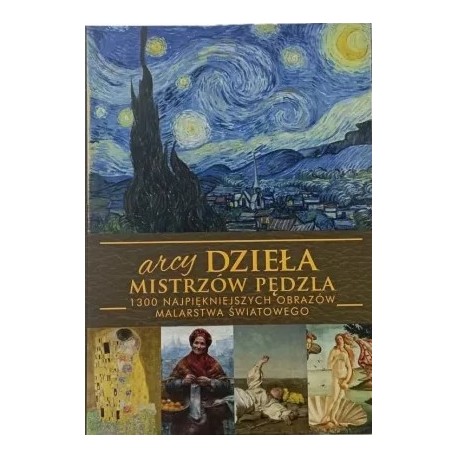 Arcydzieła mistrzów pędzla. 1300 najpiękniejszych obrazów malarstwa światowego Justyna Weronika Łabądź motyleksiazkowe.pl