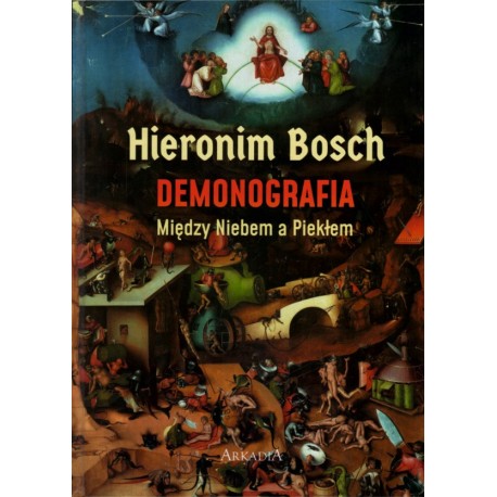 Hieronim Bosch. Demonografia. Między niebem a piekłem Luba Rijstuczina motyleksiazkowe.pl