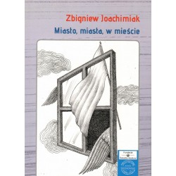Miasto, miasta, w mieście Zbigniew Joachimiuk motyleksiazkowe.pl