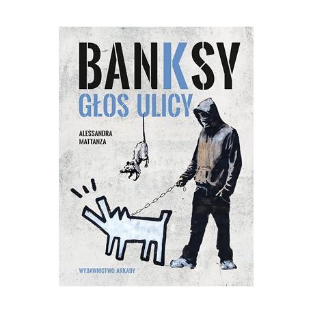 Banksy. Głos ulicy  Alessandra Mattanza motyleksiazkowe.pl