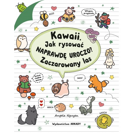 Kawaii. Jak rysować naprawdę uroczo? Zaczarowany las Angela Nguyen motyleksiazkowe.pl