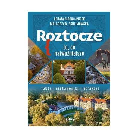 Roztocze. To, co najważniejsze Renata Ferenc-PupekMałgorzata Skulimowska motyleksiazkowe.pl