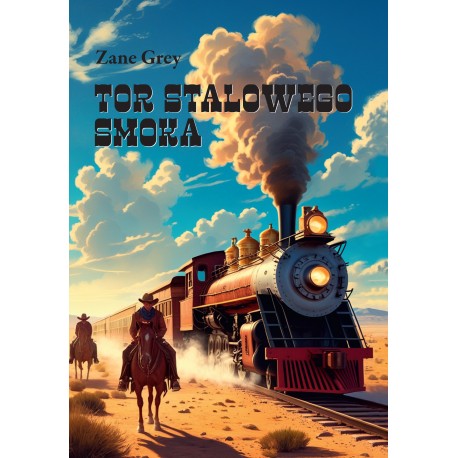 Tor Stalowego Smoka Zane Grey motyleksiazkowe.pl