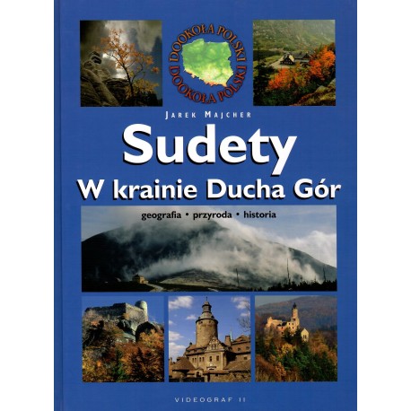 Sudety w krainie Ducha Gór. Geografia. Przyroda. Historia Jarek Majcher motyleksiazkowe.pl