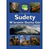 Sudety w krainie Ducha Gór. Geografia. Przyroda. Historia