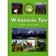W koronie Tatr. Geografia. Przyroda. Historia Jarek Majcher motyleksiazkowe.pl