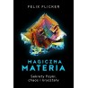 Magiczna materia. Sekrety fizyki, chaos i kryształy