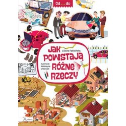 Jak powstają różne rzeczy Liliana Fabisińska motyleksiazkowe.pl