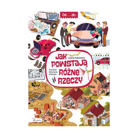 Jak powstają różne rzeczy Liliana Fabisińska motyleksiazkowe.pl