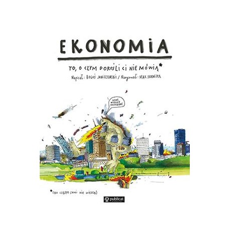 Ekonomia. To, o czym dorośli ci nie móią Boguś Janiszewski motyleksiazkowe.pl