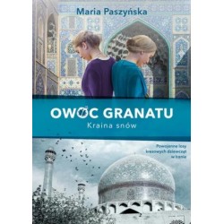 Owoc granatu. Kraina snów Maria Paszyńska motyleksiazkowe.pl