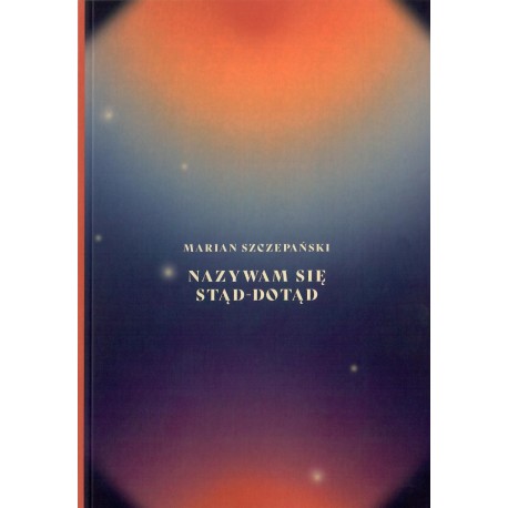 Nazywam się stąd - dotąd Marian Szczepański motyleksiazkowe.pl