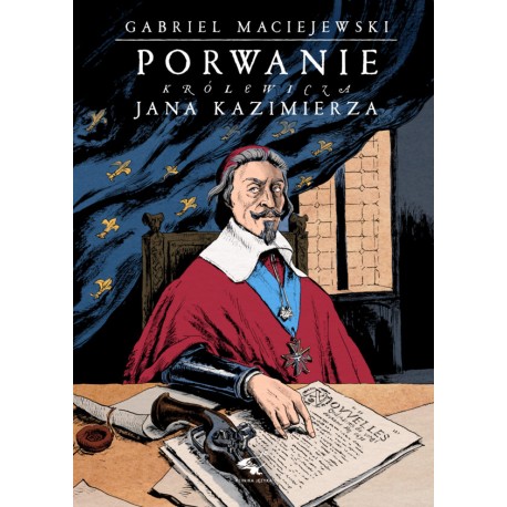 Porwanie królewicza Jana Kazimierza Gabriel Maciejewski motyleksiazkowe.pl