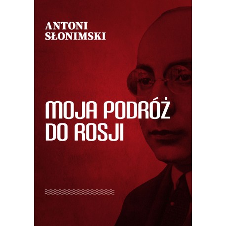 Moja podróż do Rosji Antoni Słonimski motyleksiazkowe.pl