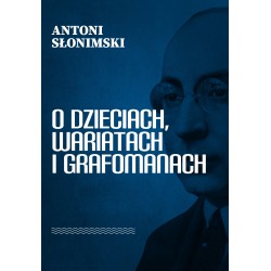 O dzieciach, wariatach i grafomanach Antoni Słonimski motyleksiazkowe.pl