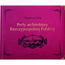 Perły architektury Rzeczypospolitej Polskiej Napoleon Orda motyleksiazkowe.pl