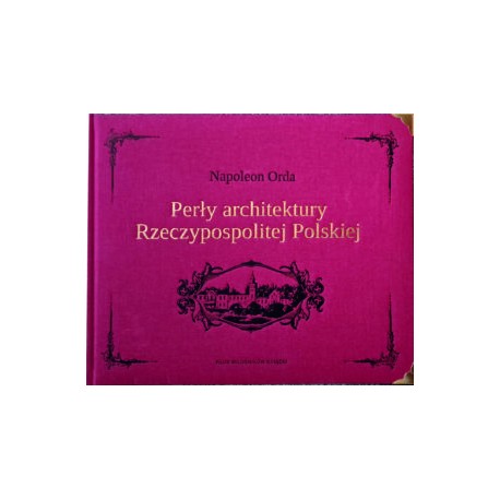 Perły architektury Rzeczypospolitej Polskiej Napoleon Orda motyleksiazkowe.pl