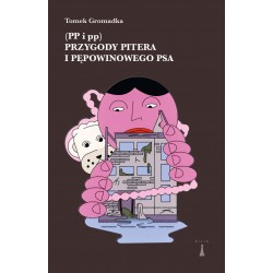 Przygody Pitera i pępowinowego psa (PP i pp) Gromadka Tomek motyleksiazkowe.pl