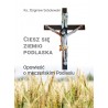 Ciesz się, ziemio podlaska. Opowieść o męczeńskim Podlasiu