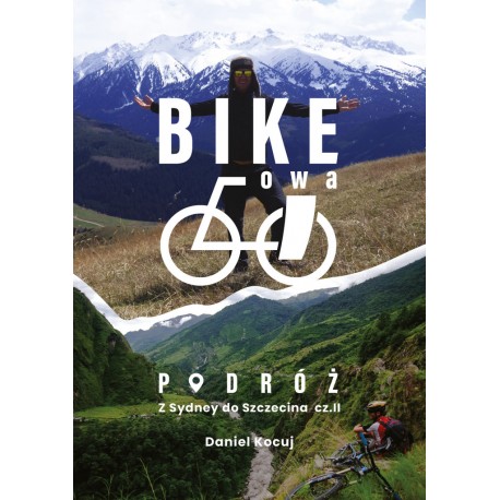 Bike'owa podróż. Z Sydney do Szczecina cz.2 Daniel Kocuj motyleksiazkowe.pl