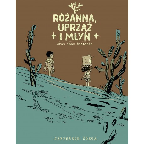 Różanna, uprząż i młyn oraz inne historie Jefferson Costa motyleksiazkowe.pl