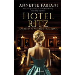 Hotel Ritz. Marzenia o prestiżu i szczęściu Annette Fabiani motyleksiazkowe.pl