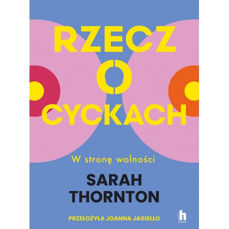 Rzecz o cyckach. W stronę wolności Sarah Thornton motyleksiazkowe.pl