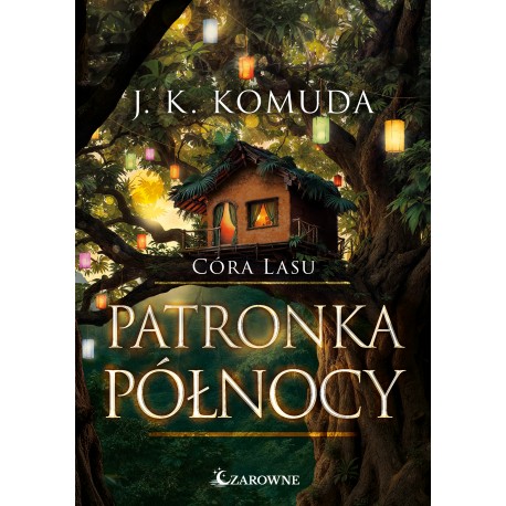 Patronka północy Tom 4. Córa lasu. J.K. Komuda motyleksiazkowe.pl
