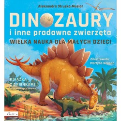 Dinozaury i inne pradawne zwierzęta. Wielka nauka dla małych dzieci Aleksandra Struska-Musiał motyleksiazkowe.pl