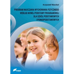 PROGRAM NAUCZANIA WYCHOWANIA FIZYCZNEGO WEDŁUG NOWEJ PODSTAWY PROGRAMOWEJ DLA SZKÓŁ PODSTAWOWYCH I PONADPODSTAWOWYCH