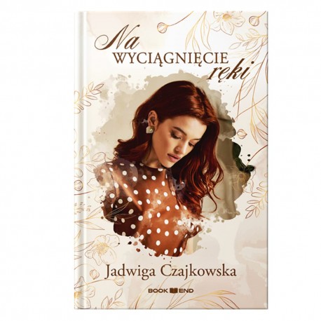 Na wyciągnięcie ręki (DUŻE LITERY) Jadwiga Czajkowska motyleksiazkowe.pl