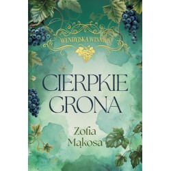 Wendyjska Winnica. Cierpkie grona (wyd. luksusowe) Zofia Mąkosa motyleksiazkowe.pl