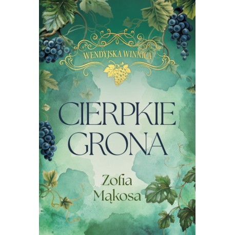 Wendyjska Winnica. Cierpkie grona (wyd. luksusowe) Zofia Mąkosa motyleksiazkowe.pl