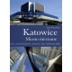 Katowice. Miasto nieznane. Katowice. A Town Unknown. Katowice. Eine unbekannte Stadt Piotr Komander motyleksiazkowe.pl