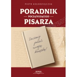 PORADNIK POCZĄTKUJĄCEGO PISARZA Kołodziejczak Piotr motyleksiazkowe.pl