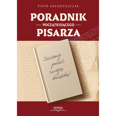 PORADNIK POCZĄTKUJĄCEGO PISARZA Kołodziejczak Piotr motyleksiazkowe.pl