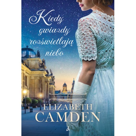 Kiedy gwiazdy rozświetlają niebo Kobiety ze Śródmieścia T 2 Camden Elizabeth motyleksiazkowe.pl