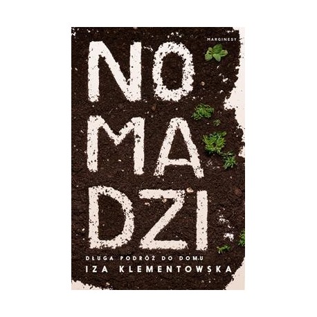 Nomadzi. Długa podróż do domu Iza Klementowska motyleksiazkowe.pl