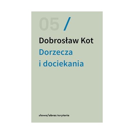 Dorzecza i dociekania Dobrosław Kot motyleksiazkowe.pl