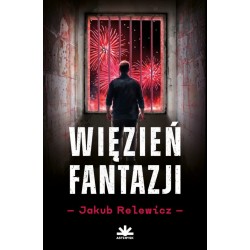 Więzień fantazji Jakub Relewicz motyleksiazkowe.pl