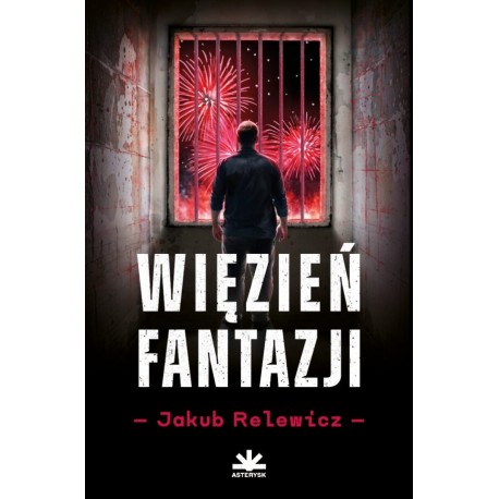 Więzień fantazji Jakub Relewicz motyleksiazkowe.pl