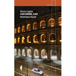 Ciao amore, ciao Morderstwo w Rzymie Lagioia Nicola motyleksiazkowe.pl
