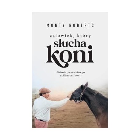 Człowiek, który słucha koni Monty Roberts motyleksiazkowe.pl