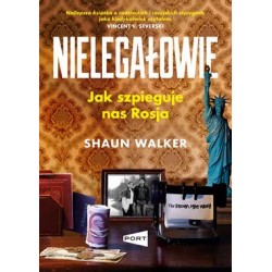 Nielegałowie. Jak szpieguje nas Rosja? Shaun Walker motyleksiazkowe.pl