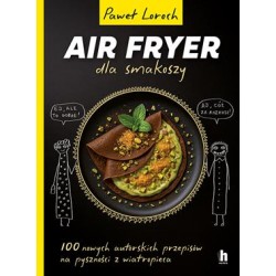 Air Fryer dla smakoszy Paweł Loroch motyleksiazkowe.pl