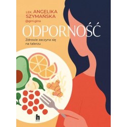 Odporność. Zdrowie zaczyna się na talerzu Angelika Szymańska motyleleksiazkowe.pl