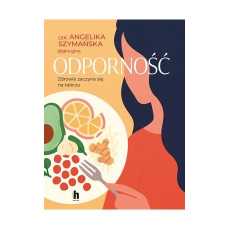 Odporność. Zdrowie zaczyna się na talerzu Angelika Szymańska motyleleksiazkowe.pl
