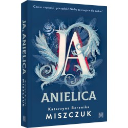 Ja, anielica Katarzyna Berenika Miszczuk motyleksiazkowe.pl
