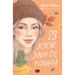 23 jesienie, zanim Cię poznałam. Wracać do ciebie. Tom 2 Alice Kellen motyleksiazkowe.pl