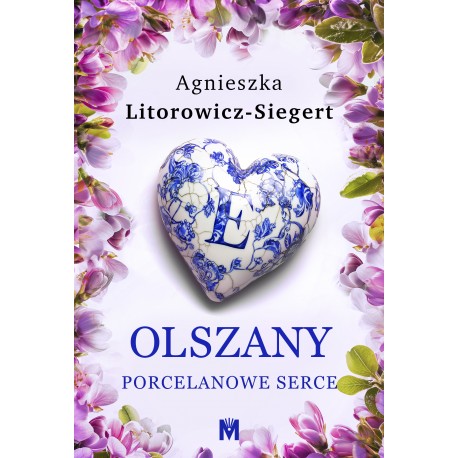 Olszany. Porcelanowe serce Agnieszka Litorowicz-Siegert motyleksiazkowe.pl